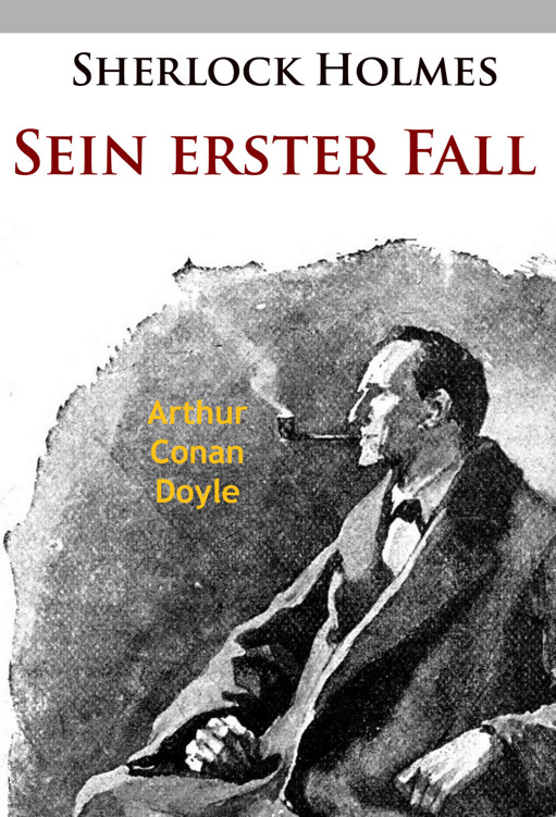 Sherlock Holmes - Sein erster Fall: und andere Geschichten