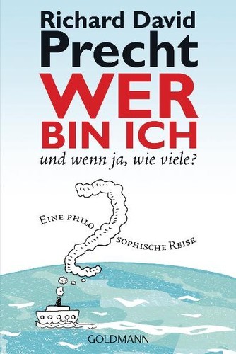 Wer bin ich - und wenn ja wie viele?: Eine philosophische Reise