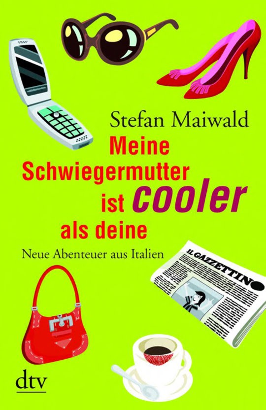 Meine Schwiegermutter ist cooler als deine: Neue Abenteuer aus Italien