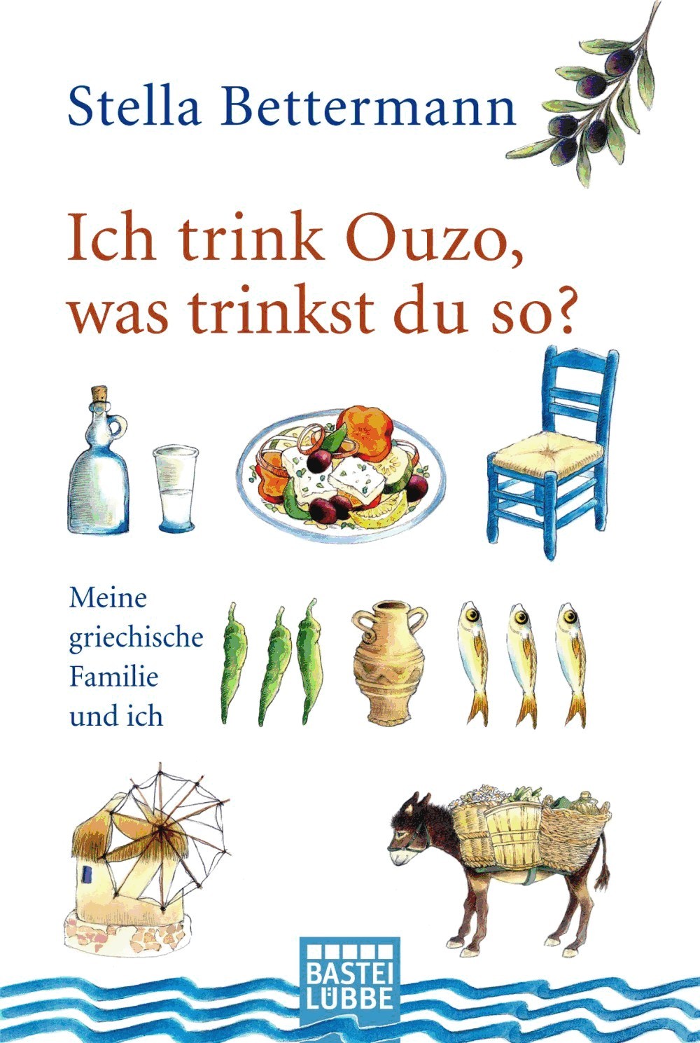 Ich trink Ouzo, was trinkst du so?: Meine griechische Familie und ich