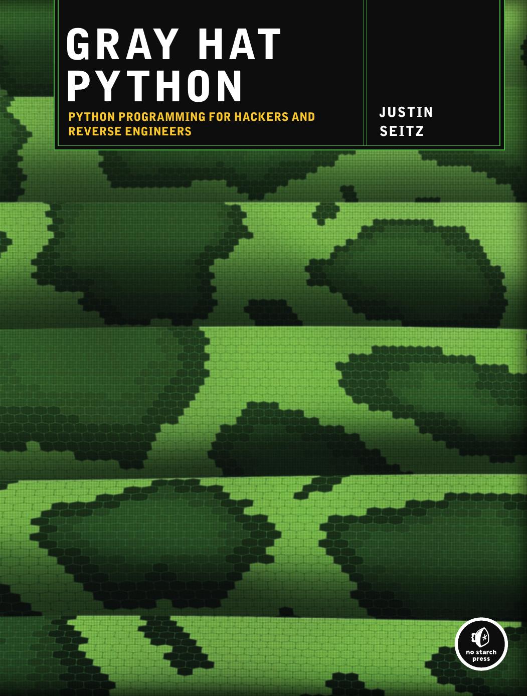 Gray Hat Python: Python Programming for Hackers and Reverse Engineers