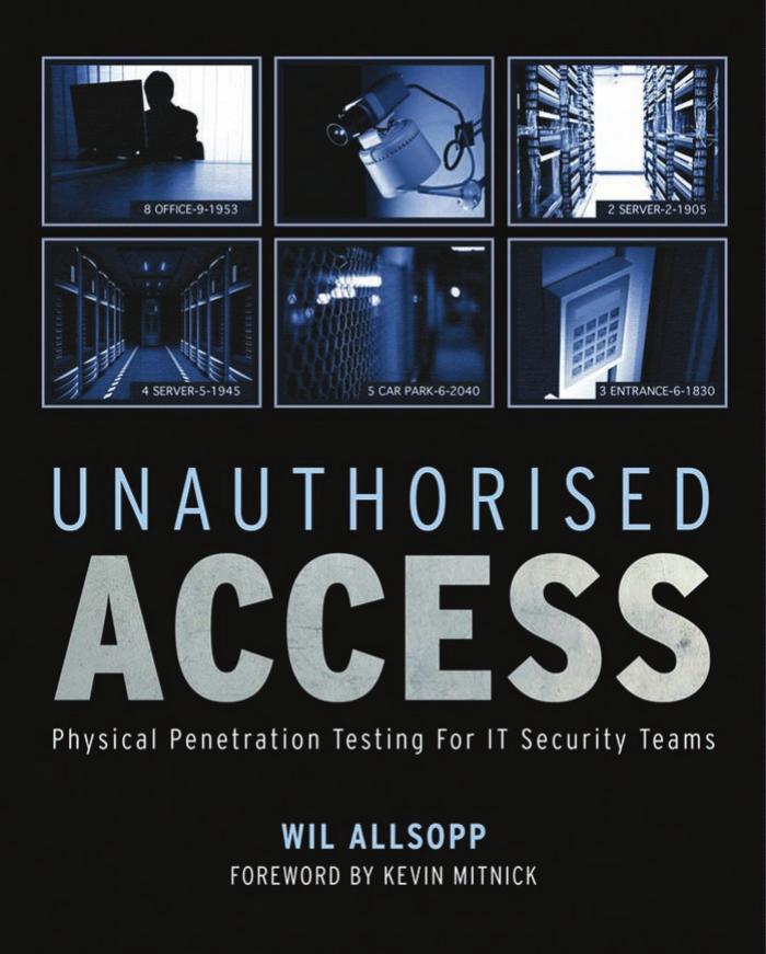 Unauthorised Access: Physical Penetration Testing For IT Security Teams